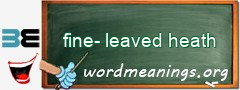 WordMeaning blackboard for fine-leaved heath